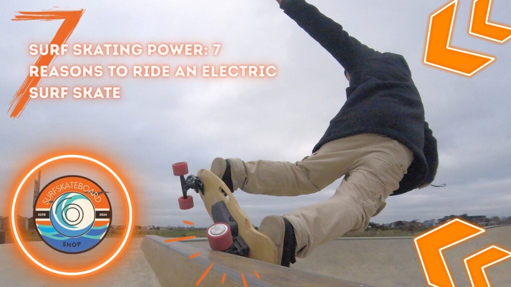 Surf Skating Power 7 Reasons to Ride an Electric Surf Skate #11