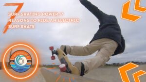 Surf Skating Power 7 Reasons to Ride an Electric Surf Skate #11